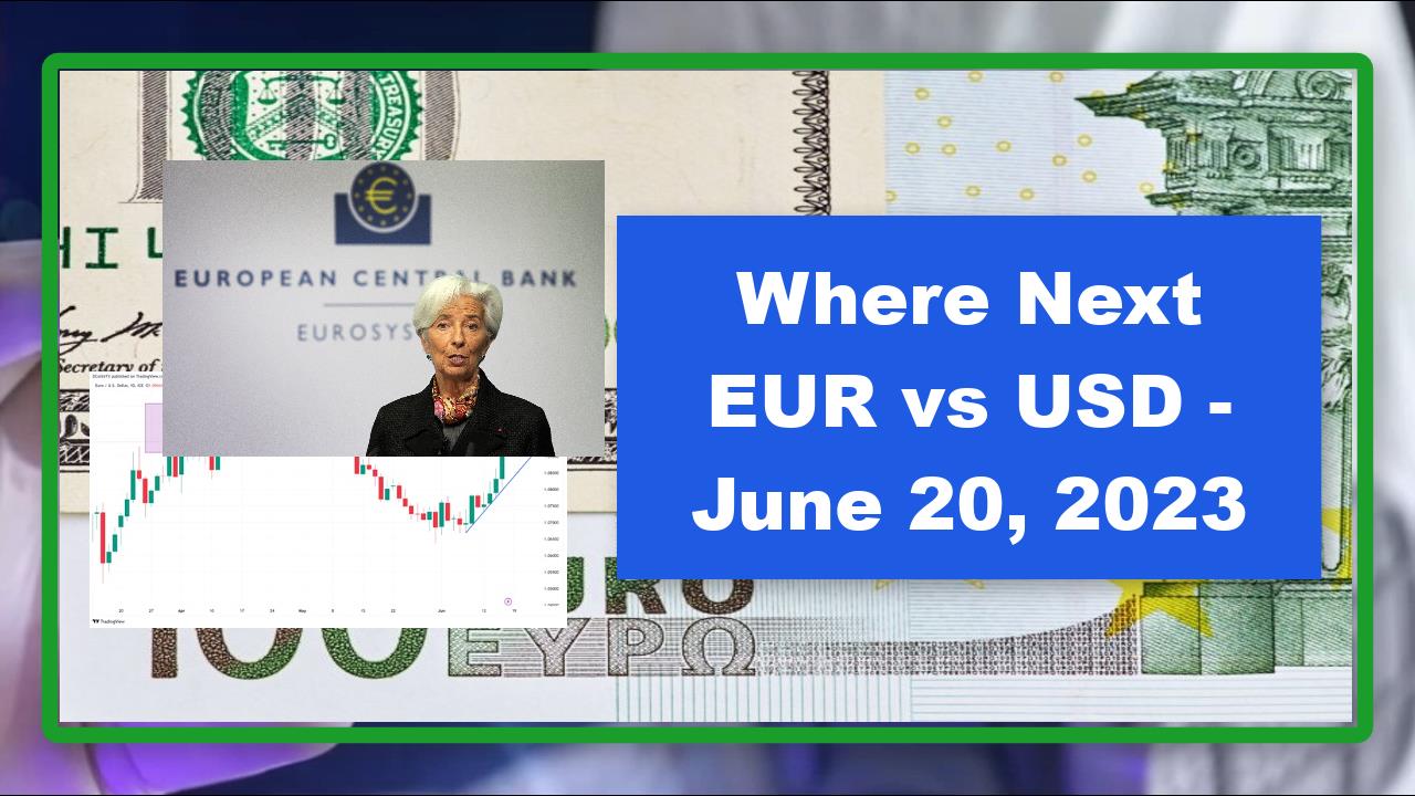 Where Next EUR vs USD - June 20, 2023