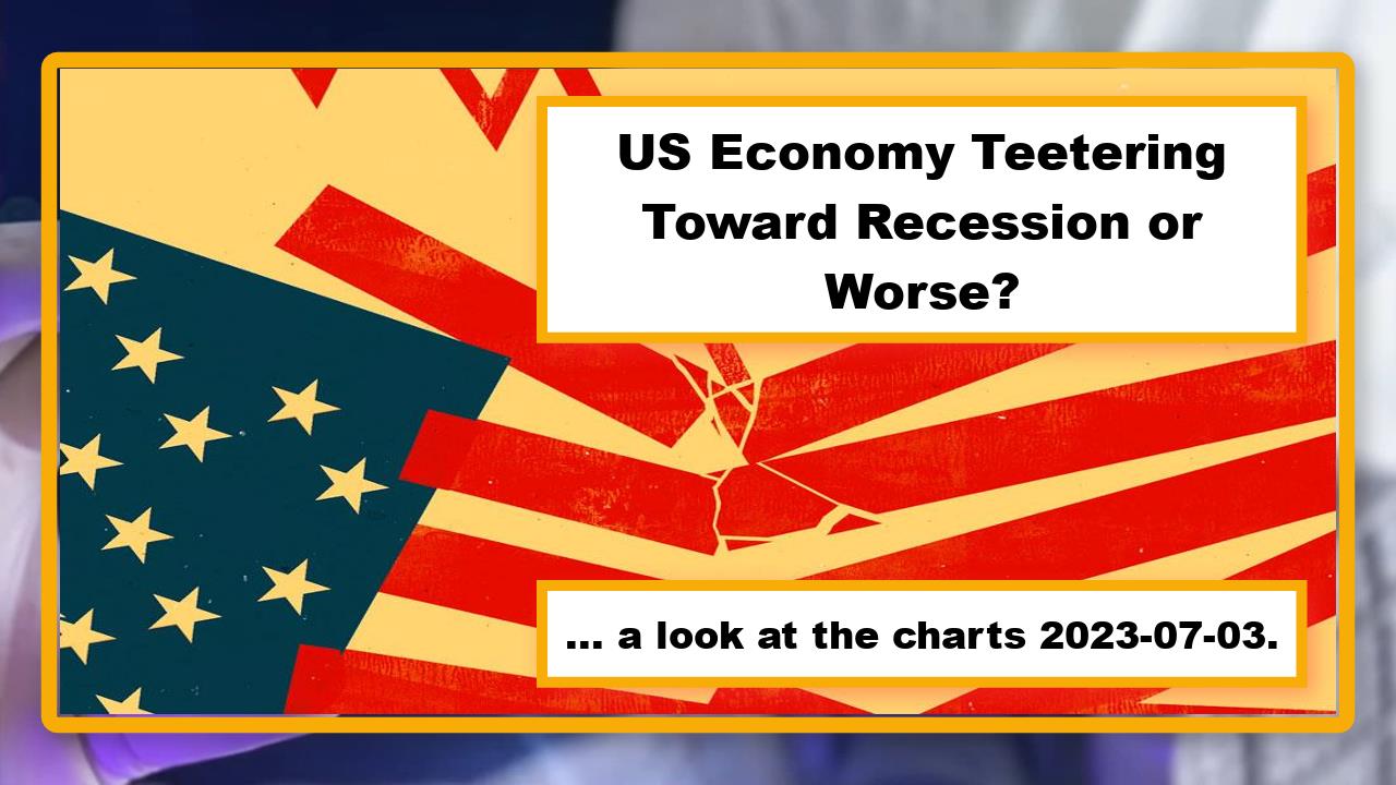 US Economy Teetering Toward Recession or Worse?