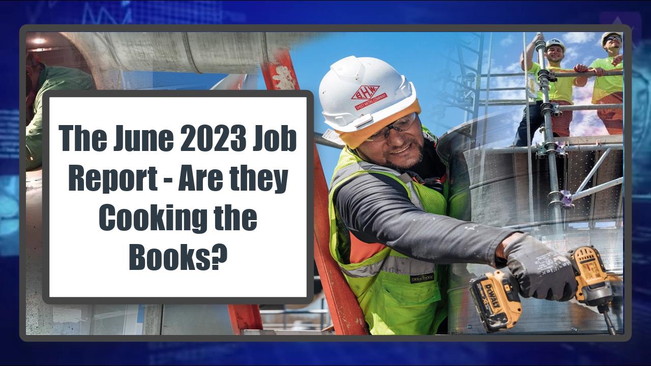 The June 2023 Job Report - Are they Cooking the Books?