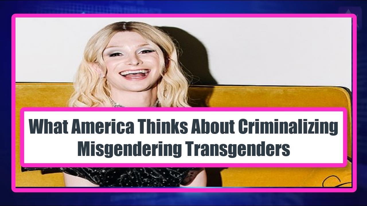 What America Thinks About Criminalizing Misgendering Transgenders