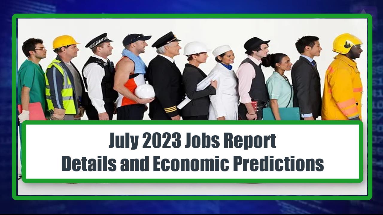 July 2023 Jobs Report - Details and Economic Predictions