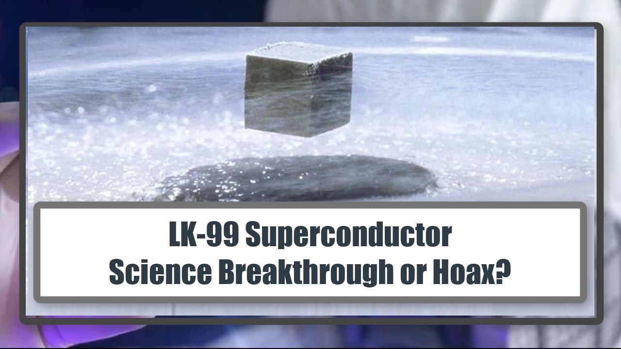 LK-99 Superconductor Science Breakthrough or Hoax?