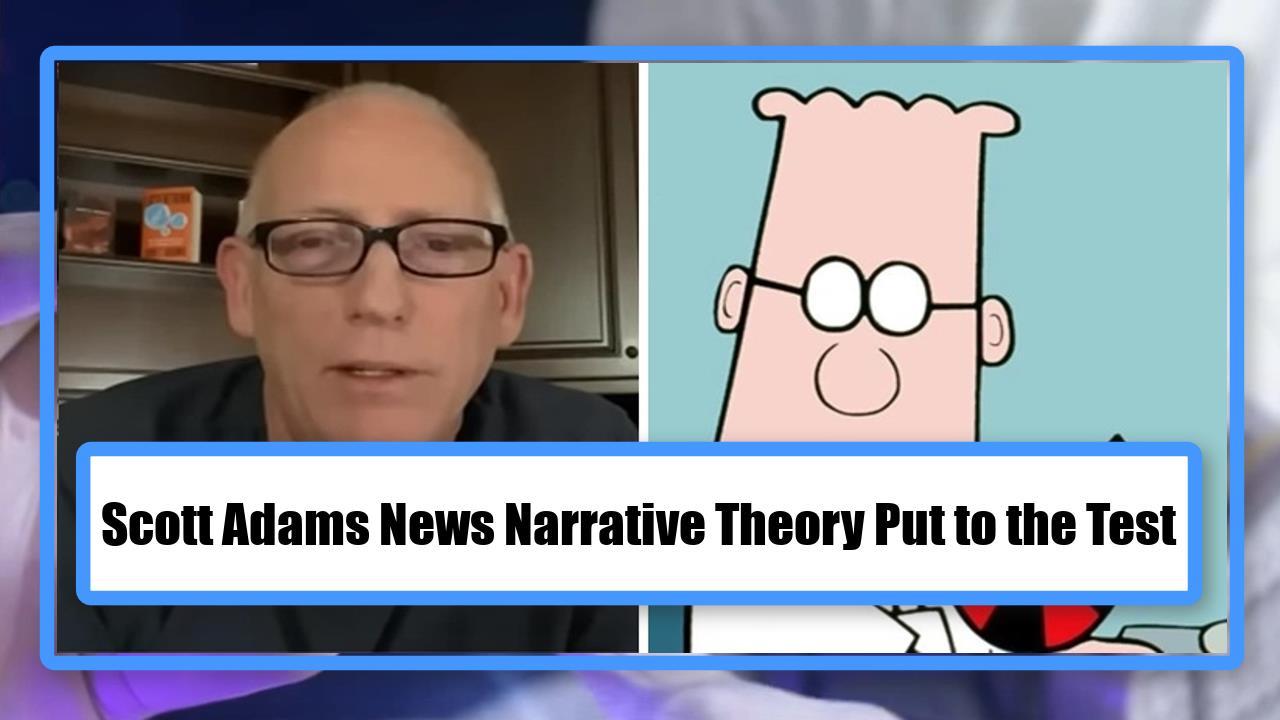 Scott Adams News Narrative Theory Put to the Test
