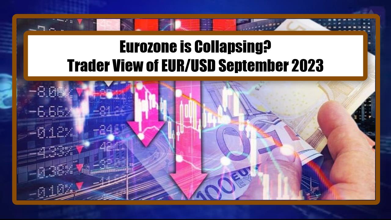 Eurozone is Collapsing? Trader View of EUR/USD September 2023