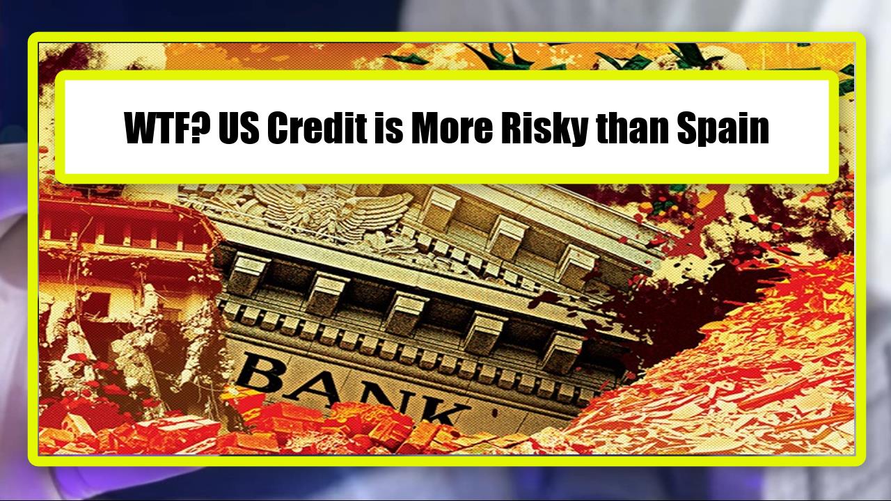 WTF? US Credit is More Risky than Spain