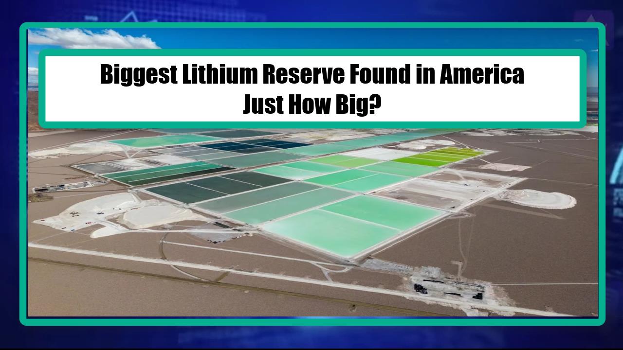 Biggest Lithium Reserve Found in America - Just How Big?