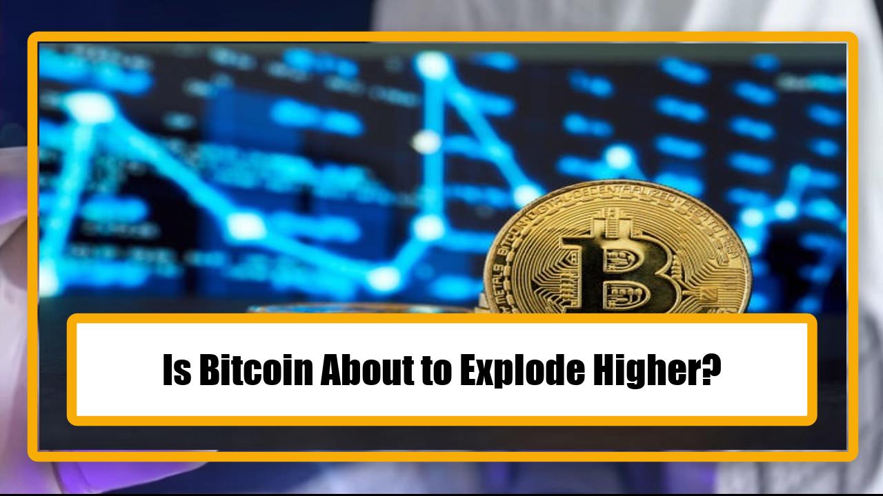 Is Bitcoin About to Explode Higher?
