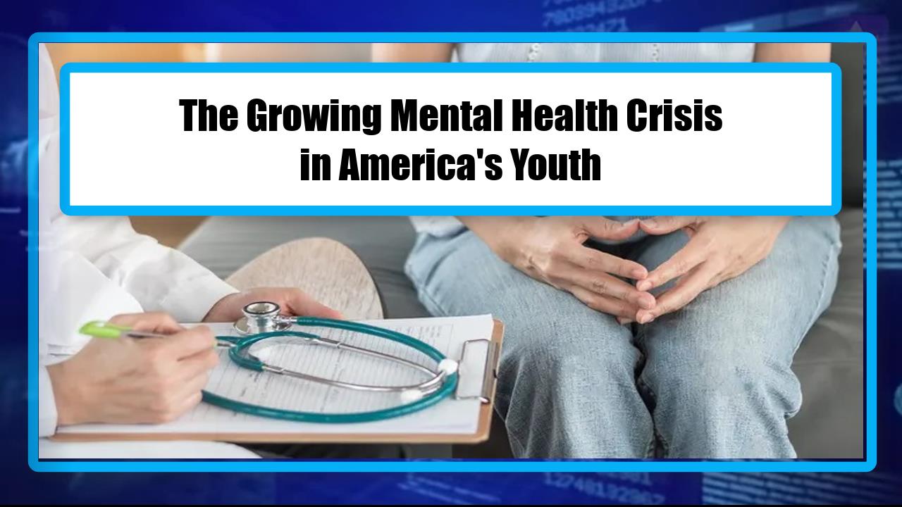 The Growing Mental Health Crisis in America's Youth
