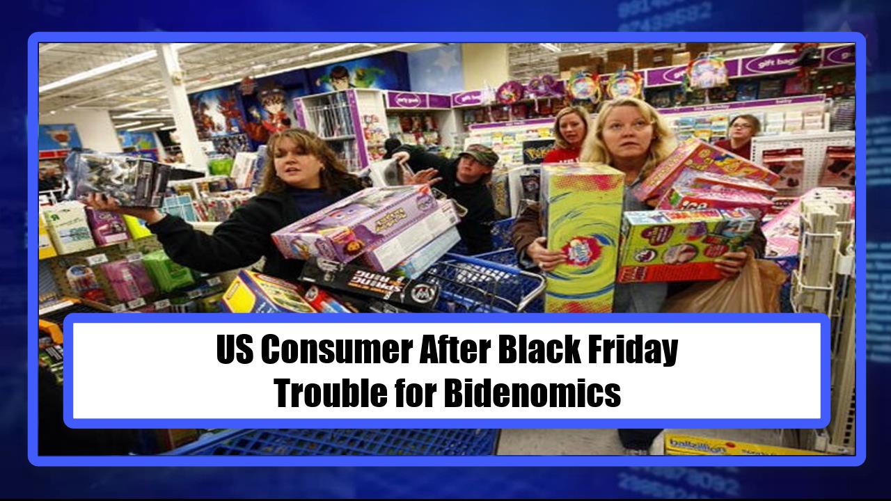 US Consumer After Black Friday - Trouble for Bidenomics