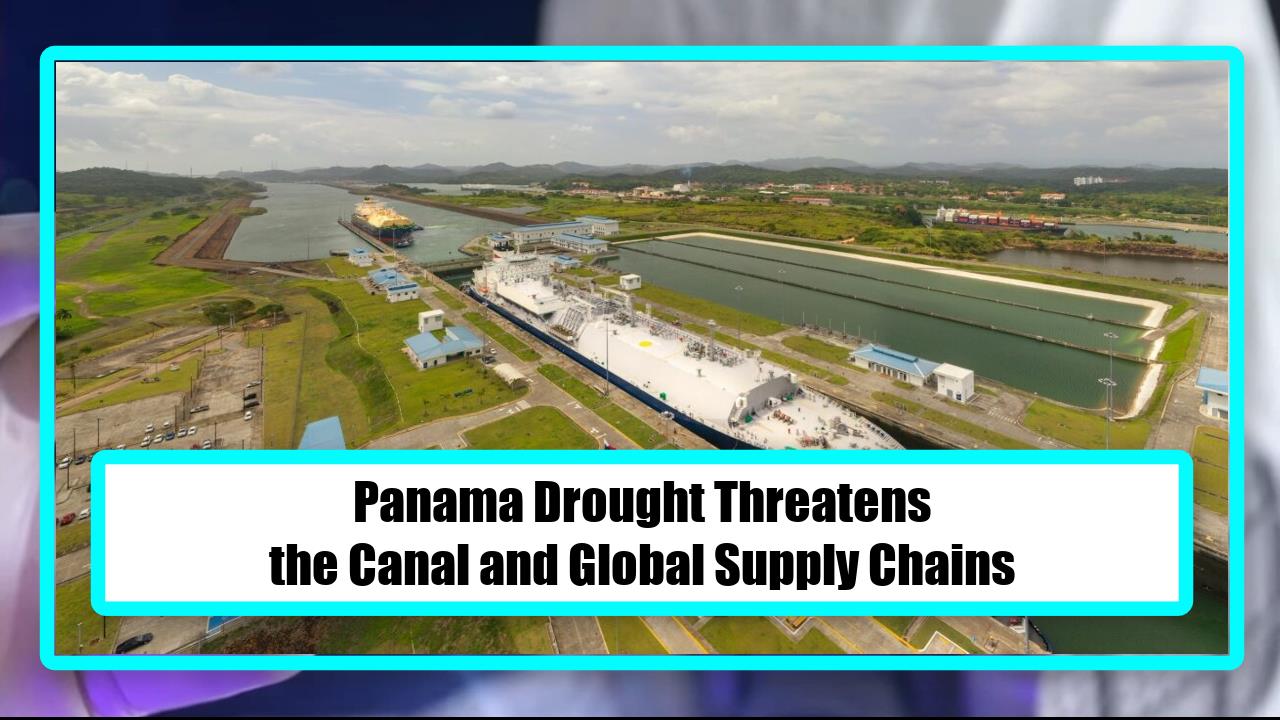 Panama Drought Threatens the Canal and Global Supply Chains