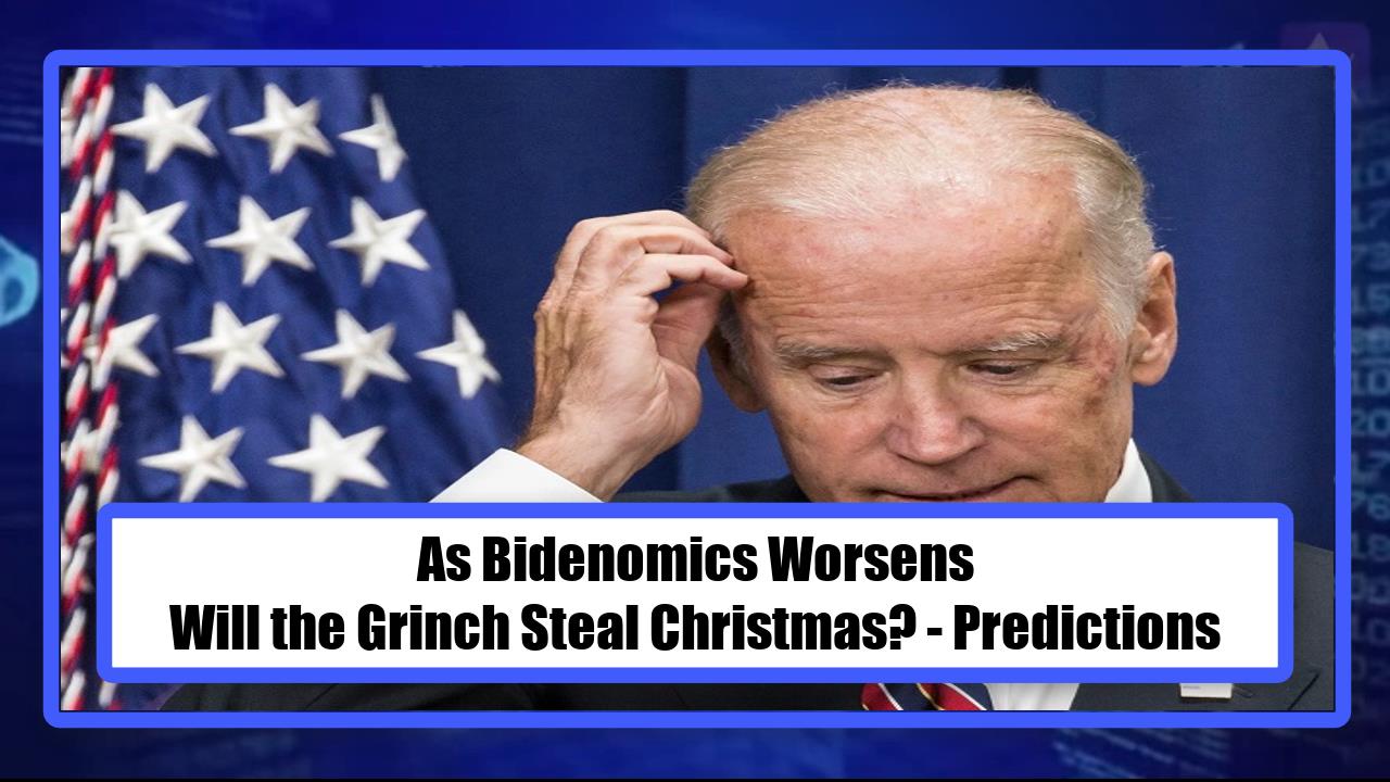 As Bidenomics Worsens, Will the Grinch Steal Christmas? - Predictions
