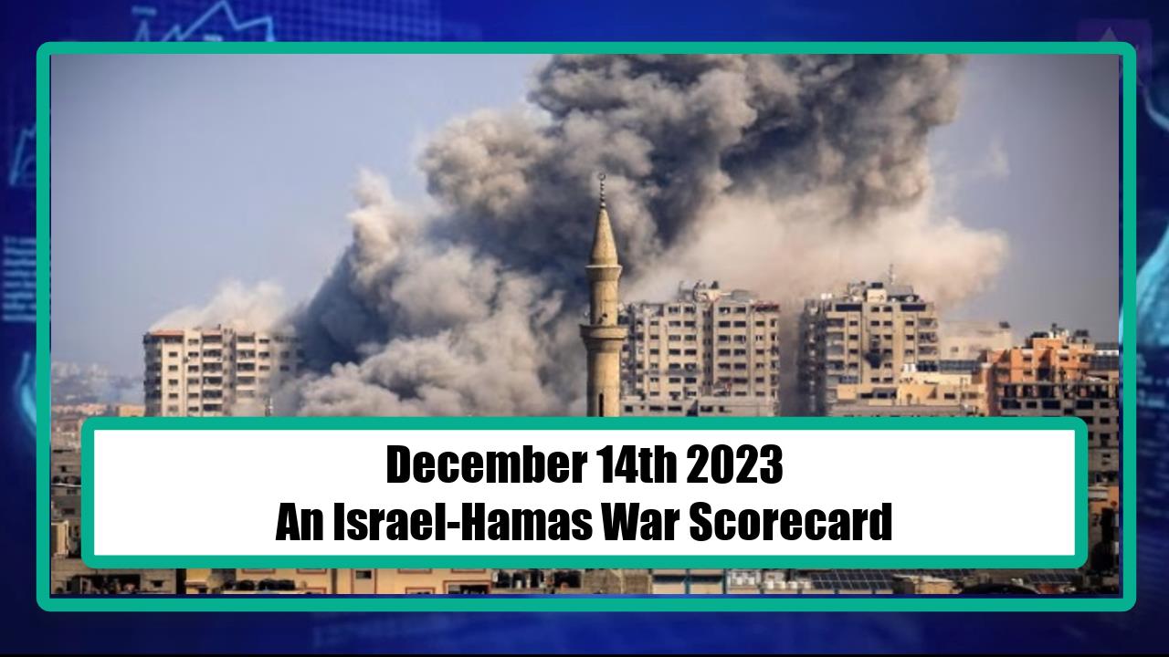 December 14th 2023, An Israel-Hamas War Scorecard