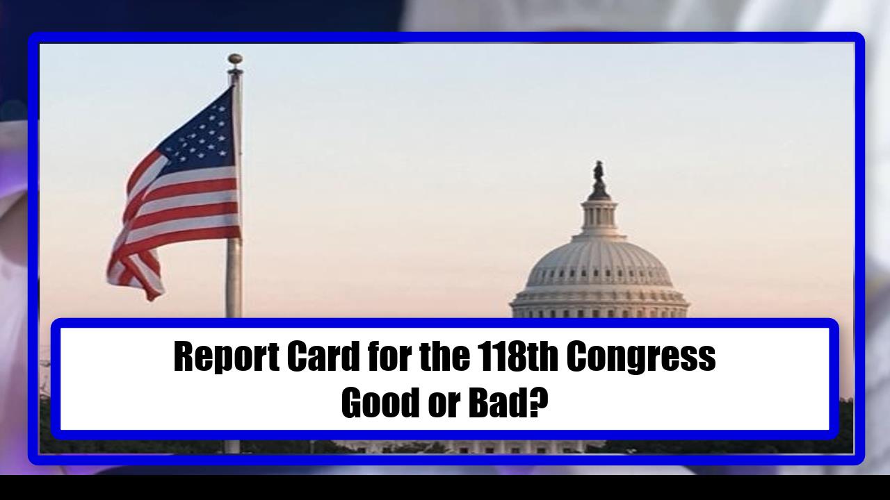 Report Card for the 118th Congress - Good or Bad?