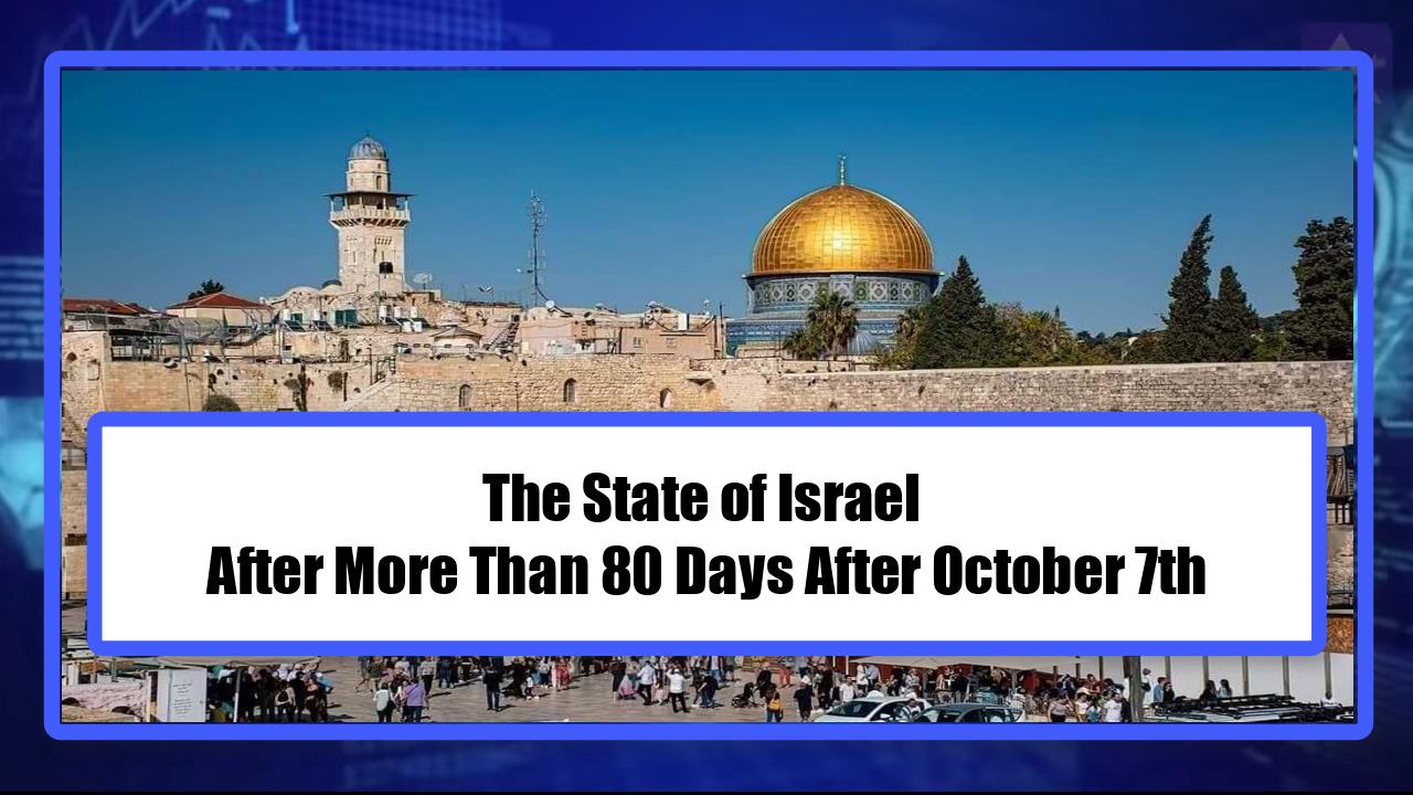 The State of Israel After More Than 80 Days After October 7th