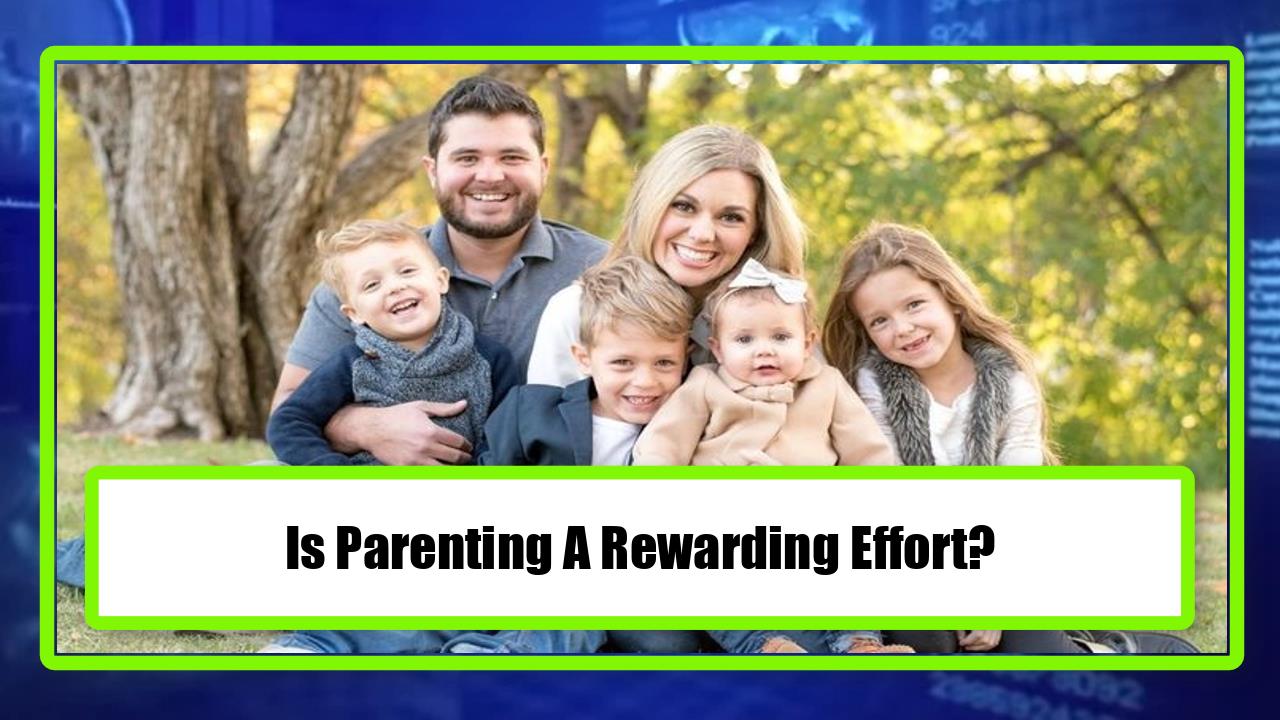 Is Parenting A Rewarding Effort?