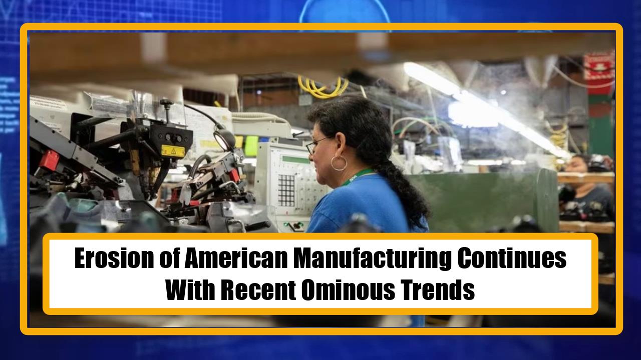 Erosion of American Manufacturing Continues With Recent Ominous Trends