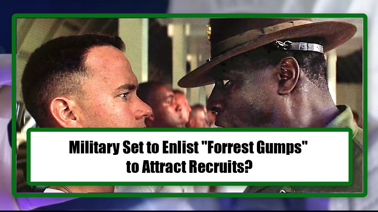 Military Set to Enlist "Forrest Gumps" to Attract Recruits?