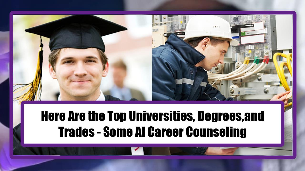 Here Are the Top Universities, Degrees,and Trades - Some AI Career Counseling
