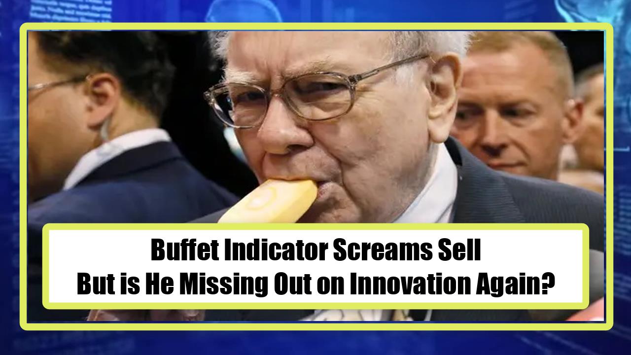 Buffet Indicator Screams Sell, But is He Missing Out on Innovation Again?
