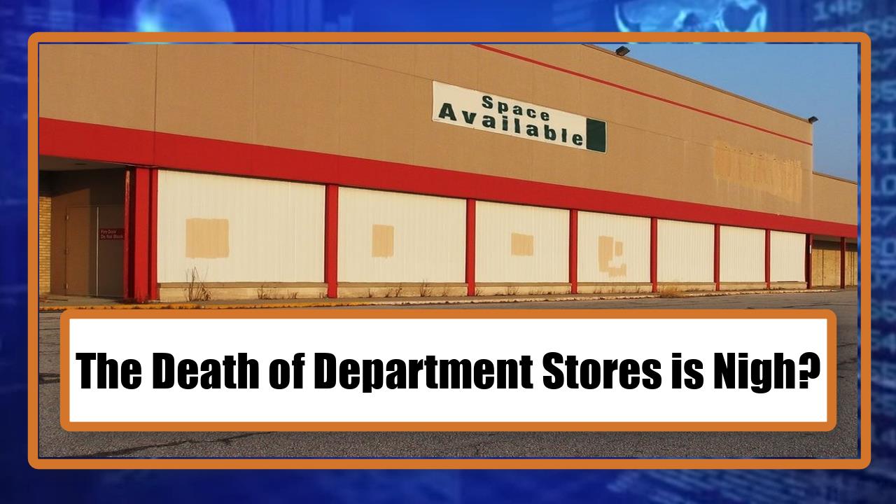 The Death of Department Stores is Nigh?